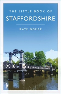 Abbildung von: The Little Book of Staffordshire - The History Press Ltd
