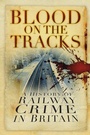 Cover: Blood on the Tracks - The History Press Ltd