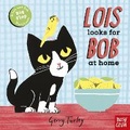 Cover: Lois Looks for Bob at Home - Nosy Crow Ltd