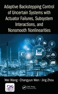 Cover: Adaptive Backstepping Control of Uncertain Systems with Actuator Failures, Subsystem Interactions, and Nonsmooth Nonlinearities - CRC Press