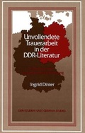 Cover: Unvollendete Trauerarbeit in der DDR-Literatur - Peter Lang Verlag