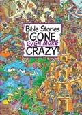 Cover: Bible Stories Gone Even More Crazy! - Candle Books