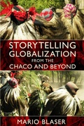 Cover: Storytelling Globalization from the Chaco and Beyond - Duke University Press