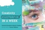 Cover: Creativity: Getting it Right in a Week - Critical Publishing Ltd