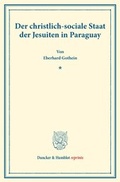 Cover: Der christlich-sociale Staat der Jesuiten in Paraguay. - Duncker & Humblot