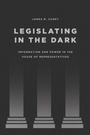 Cover: Legislating in the Dark - University of Chicago Press