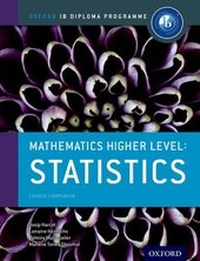 Enlarge image Cover: Oxford IB Diploma Programme: Mathematics Higher Level: Statistics Course Companion - Oxford University Press