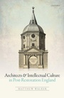 Cover: Architects and Intellectual Culture in Post-Restoration England - Oxford University Press