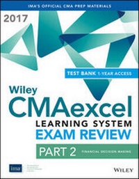 Abbildung von: Wiley CMAexcel Learning System Exam Review 2017: Part 2, Financial Decision Making (1-year access) - Wiley
