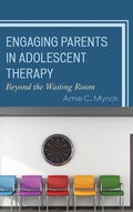 Cover: Engaging Parents in Adolescent Therapy - Rowman & Littlefield Publishers