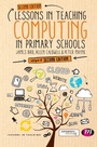 Cover: Lessons in Teaching Computing in Primary Schools - Learning Matters Ltd