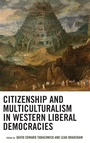 Cover: Citizenship and Multiculturalism in Western Liberal Democracies - Lexington Books
