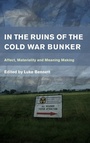 Cover: In the Ruins of the Cold War Bunker - Rowman & Littlefield International