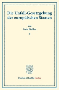Abbildung von: Die Unfall-Gesetzgebung der europäischen Staaten. - Duncker & Humblot
