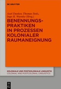 Cover: Benennungspraktiken in Prozessen kolonialer Raumaneignung - De Gruyter