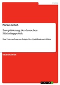 Cover: Europ&auml;isierung der deutschen Fl&uuml;chtlingspolitik - GRIN Verlag