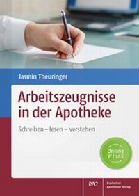 Abbildung von: Arbeitszeugnisse in der Apotheke - Deutscher Apotheker Verlag