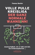 Cover: Volle Pulle Kreisliga - der ganz normale Wahnsinn - Lektora GmbH