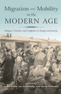 Cover: Migration and Mobility in the Modern Age - Indiana University Press