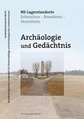 Cover: Arch&auml;ologie und Ged&auml;chtnis - NS-Lagerstandorte - Michael Imhof Verlag