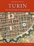 Cover: Turin. Die Erfindung der Hauptstadt - Michael Imhof Verlag