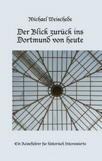 Abbildung von: Der Blick zurück ins Dortmund von heute - BoD - Books on Demand