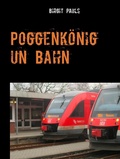 Cover: Poggenk&ouml;nig un Bahn - Books on Demand