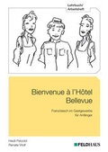 Cover: Bienvenue &agrave; l'H&ocirc;tel Bellevue - Lehrbuch/Arbeitsheft - Feldhaus