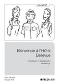 Cover: Bienvenue &agrave; l&acute;H&ocirc;tel Bellevue - L&ouml;sungsheft - Feldhaus