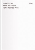 Cover: Unter 30 XII. Jeune Art Suisse - Verlag f&uuml;r Moderne Kunst