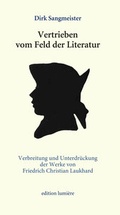 Cover: Vertrieben vom Feld der Literatur. Verbreitung und Unterdr&uuml;ckung der Werke von Friedrich Christian Laukhard. - edition lumi&egrave;re