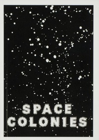 Enlarge image Cover: Space Colonies. A Galactic Freeman's Journal - Spector Books