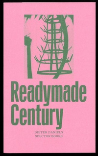 Enlarge image Cover: The Readymade Century - Spector Books