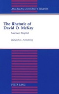 Cover: The Rhetoric of David O. McKay - Peter Lang Verlag