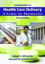 Cover: Introduction to Health Care Delivery: A Primer for Pharmacists - Jones and Bartlett Publishers, Inc