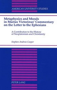 Abbildung von: Metaphysics and Morals in Marius Victorinus' Commentary on the Letter to the Ephesians - Peter Lang Verlag