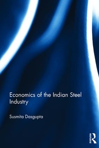 Abbildung von: Economics of the Indian Steel Industry - Routledge