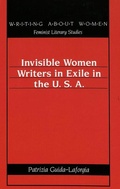 Cover: Invisible Women Writers in Exile in the U.S.A. - Peter Lang Verlag