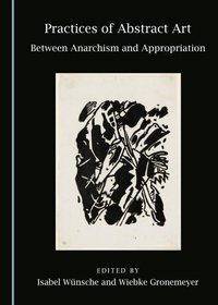 Enlarge image Cover: Practices of Abstract Art - Cambridge Scholars Publishing