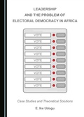 Cover: Leadership and the Problem of Electoral Democracy in Africa - Cambridge Scholars Publishing