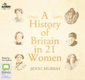 Cover: A History of Britain in 21 Women - Bolinda/Audible Audio