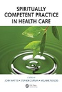 Cover: Spiritually Competent Practice in Health Care - CRC Press