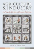 Cover: Agriculture and Industry in South-Eastern Roman Britain - Oxbow Books