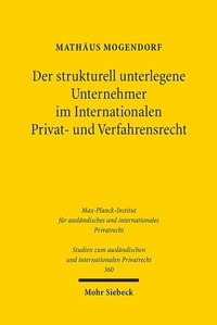 Abbildung von: Der strukturell unterlegene Unternehmer im Internationalen Privat- und Verfahrensrecht - Mohr Siebeck