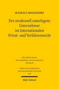 Abbildung von: Der strukturell unterlegene Unternehmer im Internationalen Privat- und Verfahrensrecht - Mohr Siebeck