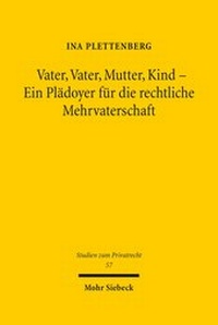 Abbildung von: Vater, Vater, Mutter, Kind - Ein Plaedoyer fuer die rechtliche Mehrvaterschaft - Mohr Siebeck