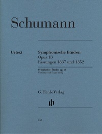 Abbildung von: Robert Schumann - Symphonische Etüden op. 13, Fassungen 1837 und 1852 - Henle, Günter