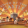 Cover: Over at the Castle - Abrams Books for Young Readers