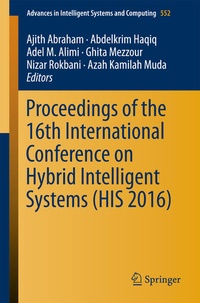 Enlarge image Cover: Proceedings of the 16th International Conference on Hybrid Intelligent Systems (HIS 2016) - Springer