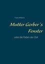 Cover: Mutter Gerber's Fenster - Books on Demand